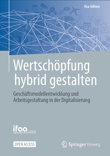 Wertschöpfung hybrid gestalten: Geschäftsmodellentwicklung und Arbeitsgestaltung in der Digitalisierung