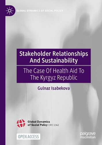 Stakeholder Relationships And Sustainability: The Case Of Health Aid To The Kyrgyz Republic (Global Dynamics of Social Policy)