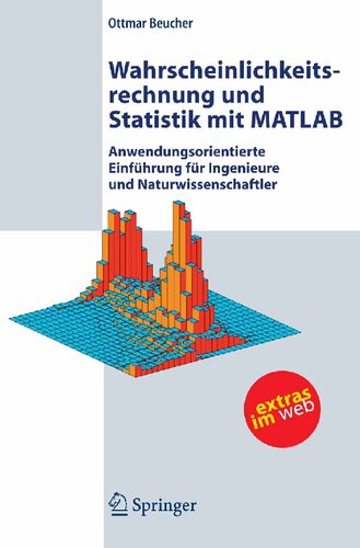 Wahrscheinlichkeitsrechnung und Statistik mit MATLAB: Anwendungsorientierte Einführung für Ingenieure und Naturwissenschaftler