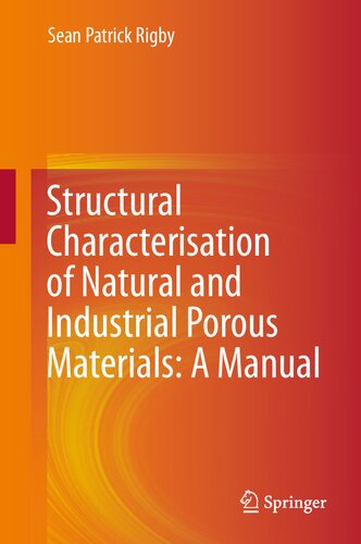Structural Characterisation of Natural and Industrial Porous Materials: A Manual