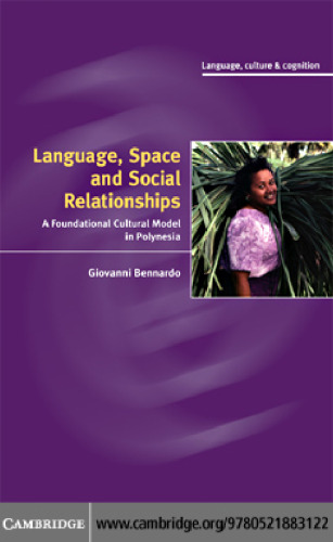Language, Space, and Social Relationships: A Foundational Cultural Model in Polynesia (Language Culture and Cognition)