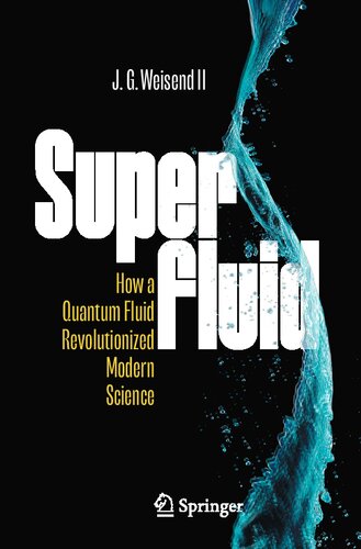 Superfluid: How a Quantum Fluid Revolutionized Modern Science