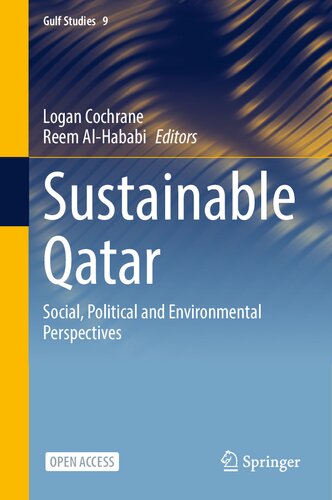 Sustainable Qatar: Social, Political and Environmental Perspectives (Gulf Studies, 9)