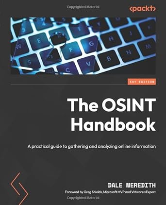 The OSINT Handbook: A practical guide to gathering and analyzing online information