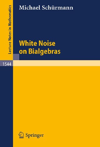 White Noise on Bialgebras (Lecture Notes in Mathematics, 1544)