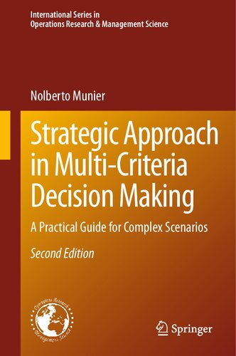 Strategic Approach in Multi-Criteria Decision Making: A Practical Guide for Complex Scenarios (International Series in Operations Research & Management Science, 351)