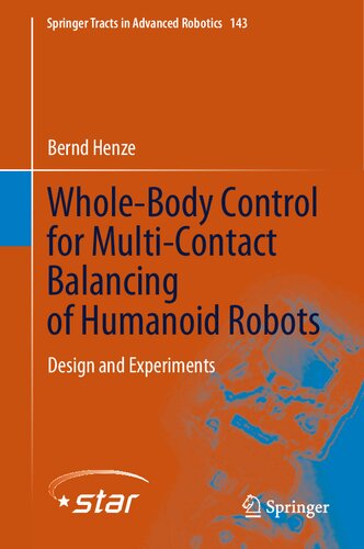 Whole-Body Control for Multi-Contact Balancing of Humanoid Robots: Design and Experiments (Springer Tracts in Advanced Robotics, 143)