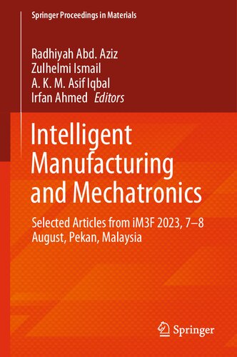 Intelligent Manufacturing and Mechatronics: Selected Articles from iM3F 2023, 07–08 August, Pekan, Malaysia (Lecture Notes in Networks and Systems, 850)