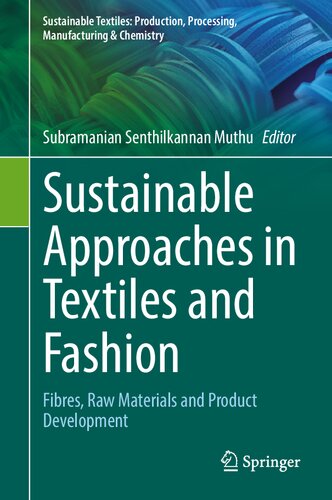 Sustainable Approaches in Textiles and Fashion: Fibres, Raw Materials and Product Development (Sustainable Textiles: Production, Processing, Manufacturing & Chemistry)