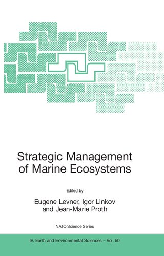 Strategic Management of Marine Ecosystems: Proceedings of the NATO Advanced Study Institute on Strategic Management of Marine Ecosystems, Nice, ... October, 2003 (NATO Science Series: IV:, 50)