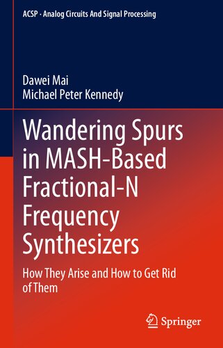 Wandering Spurs in MASH-Based Fractional-N Frequency Synthesizers: How They Arise and How to Get Rid of Them (Analog Circuits and Signal Processing)