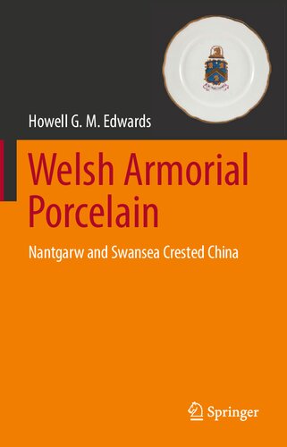Welsh Armorial Porcelain: Nantgarw and Swansea Crested China