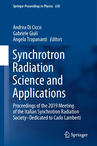 Synchrotron Radiation Science and Applications: Proceedings of the 2019 Meeting of the Italian Synchrotron Radiation Society―Dedicated to Carlo Lamberti (Springer Proceedings in Physics, 220)