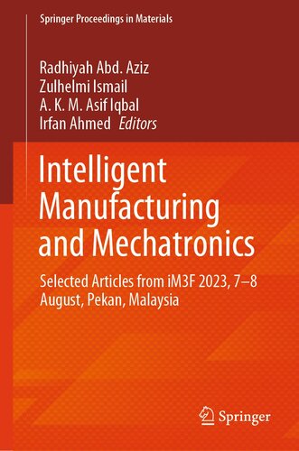 Intelligent Manufacturing and Mechatronics: Selected Articles from iM3F 2023, 07–08 August, Pekan, Malaysia (Lecture Notes in Networks and Systems, 850)