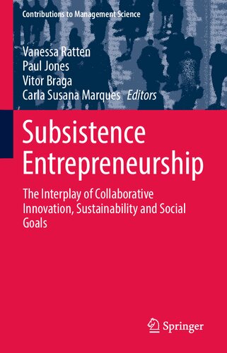 Subsistence Entrepreneurship: The Interplay of Collaborative Innovation, Sustainability and Social Goals (Contributions to Management Science)