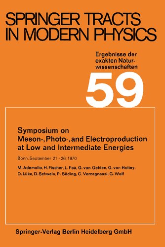 Symposium on Meson-, Photo-, and Electroproduction at Low and Intermediate Energies: Bonn, September 21–26, 1970 (Springer Tracts in Modern Physics)
