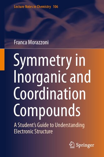 Symmetry in Inorganic and Coordination Compounds: A Student's Guide to Understanding Electronic Structure (Lecture Notes in Chemistry, 106)