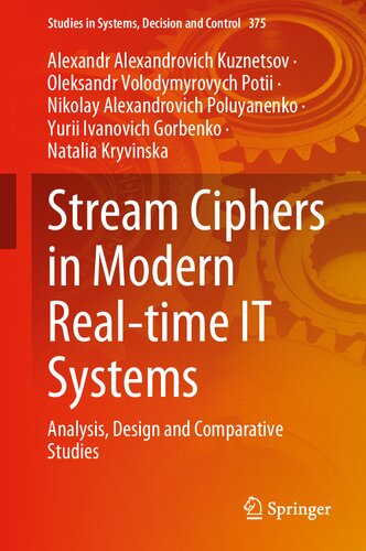 Stream Ciphers in Modern Real-time IT Systems: Analysis, Design and Comparative Studies (Studies in Systems, Decision and Control, 375)