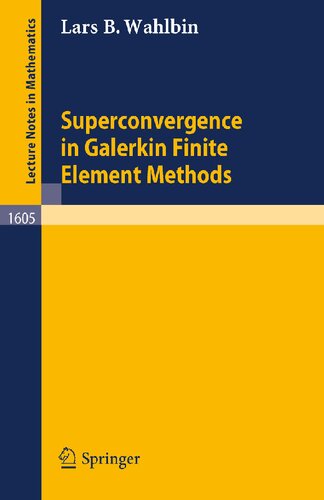 Superconvergence in Galerkin Finite Element Methods (Lecture Notes in Mathematics, 1605)