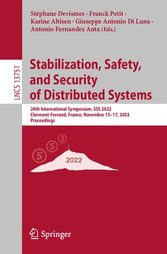 Stabilization, Safety, and Security of Distributed Systems: 24th International Symposium, SSS 2022, Clermont-Ferrand, France, November 15–17, 2022, Proceedings (Lecture Notes in Computer Science)