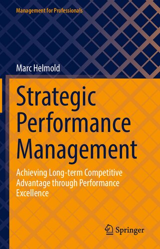 Strategic Performance Management: Achieving Long-term Competitive Advantage through Performance Excellence (Management for Professionals)