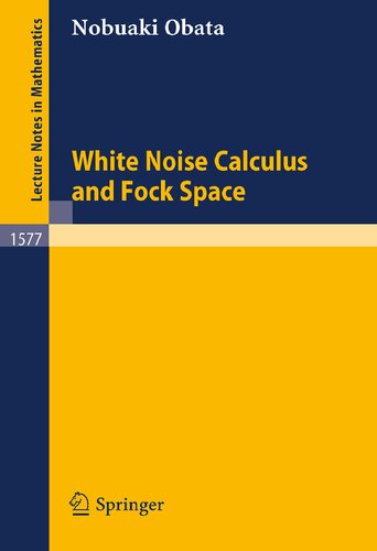 White Noise Calculus and Fock Space (Lecture Notes in Mathematics, 1577)