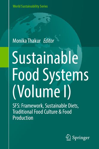Sustainable Food Systems (Volume I): SFS: Framework, Sustainable Diets, Traditional Food Culture & Food Production (World Sustainability Series)
