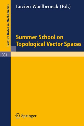 Summer School on Topological Vector Spaces (Lecture Notes in Mathematics, 331)