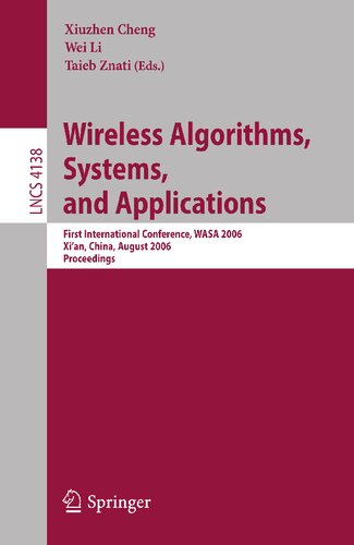 Wireless Algorithms, Systems, and Applications: First International Conference, WASA 2006, Xi'an, China, August 15-17, 2006, Proceedings (Lecture Notes in Computer Science, 4138)