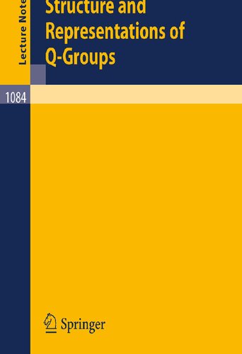Structure and Representations of Q-Groups (Lecture Notes in Mathematics, 1084)