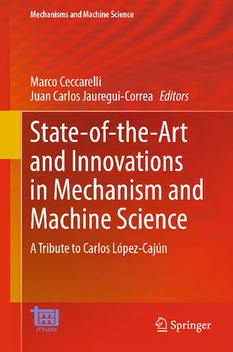 State-of-the-Art and Innovations in Mechanism and Machine Science: A Tribute to Carlos López-Cajún (Mechanisms and Machine Science, 150)