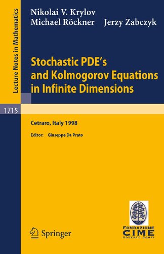 Stochastic PDE's and Kolmogorov Equations in Infinite Dimensions: Lectures given at the 2nd Session of the Centro Internazionale Matematico Estivo ... 1, 1998 (Lecture Notes in Mathematics, 1715)