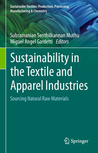 Sustainability in the Textile and Apparel Industries: Sourcing Natural Raw Materials (Sustainable Textiles: Production, Processing, Manufacturing & Chemistry)