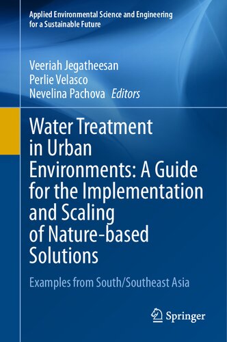 Water Treatment in Urban Environments: A Guide for the Implementation and Scaling of Nature-based Solutions: Examples from South/Southeast Asia ... and Engineering for a Sustainable Future)