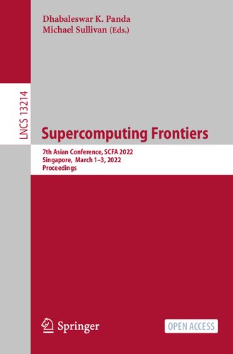 Supercomputing Frontiers: 7th Asian Conference, SCFA 2022, Singapore, March 1–3, 2022, Proceedings (Lecture Notes in Computer Science)