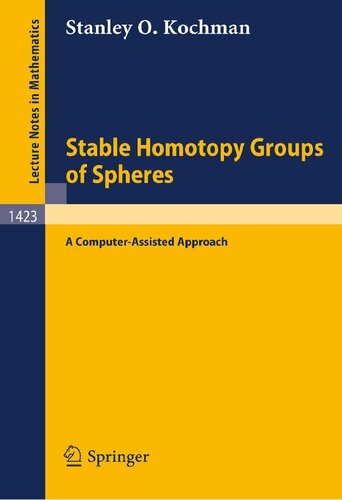 Stable Homotopy Groups of Spheres: A Computer-Assisted Approach (Lecture Notes in Mathematics, 1423)