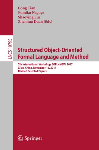 Structured Object-Oriented Formal Language and Method: 7th International Workshop, SOFL+MSVL 2017, Xi'an, China, November 16, 2017, Revised Selected ... Computer Science and General Issues)