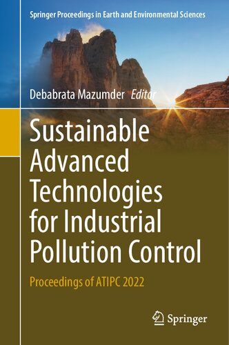 Sustainable Advanced Technologies for Industrial Pollution Control: Proceedings of ATIPC 2022 (Springer Proceedings in Earth and Environmental Sciences)