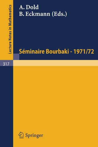 Séminaire Bourbaki: Vol. 1971 /72. Exposés 400 - 417 (Lecture Notes in Mathematics, 317) (French Edition)
