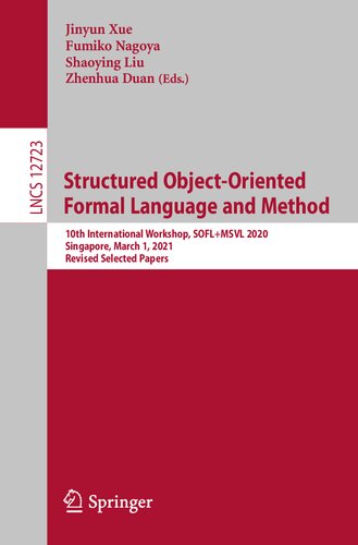 Structured Object-Oriented Formal Language and Method: 10th International Workshop, SOFL+MSVL 2020, Singapore, March 1, 2021, Revised Selected Papers (Theoretical Computer Science and General Issues)