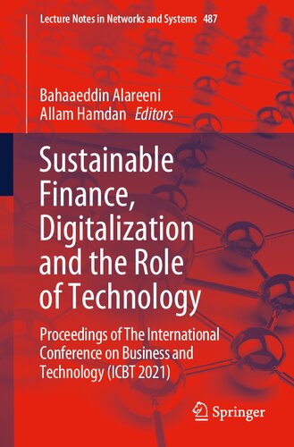 Sustainable Finance, Digitalization and the Role of Technology: Proceedings of The International Conference on Business and Technology (ICBT 2021) (Lecture Notes in Networks and Systems, 487)
