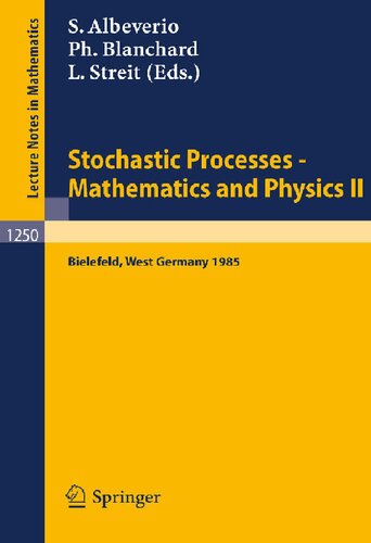 Stochastic Processes - Mathematics and Physics II: Proceedings of the 2nd BiBoS Symposium held in Bielefeld, West Germany, April 15-19, 1985 (Lecture Notes in Mathematics, 1250)