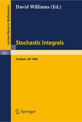 Stochastic Integrals: Proceedings of the LMS Durham Symposium, July 7-17, 1980 (Lecture Notes in Mathematics, 851)