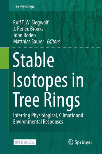 Stable Isotopes in Tree Rings: Inferring Physiological, Climatic and Environmental Responses (Tree Physiology, 8)