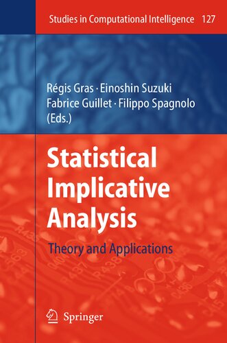 Statistical Implicative Analysis: Theory and Applications (Studies in Computational Intelligence, 127)