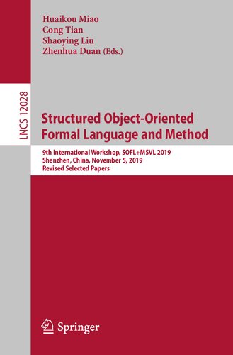Structured Object-Oriented Formal Language and Method: 9th International Workshop, SOFL+MSVL 2019, Shenzhen, China, November 5, 2019, Revised Selected ... Computer Science and General Issues)