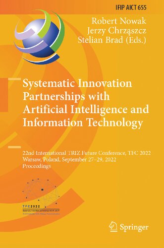 Systematic Innovation Partnerships with Artificial Intelligence and Information Technology: 22nd International TRIZ Future Conference, TFC 2022, ... and Communication Technology, 655)