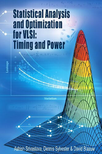 Statistical Analysis and Optimization for VLSI: Timing and Power (Integrated Circuits and Systems)