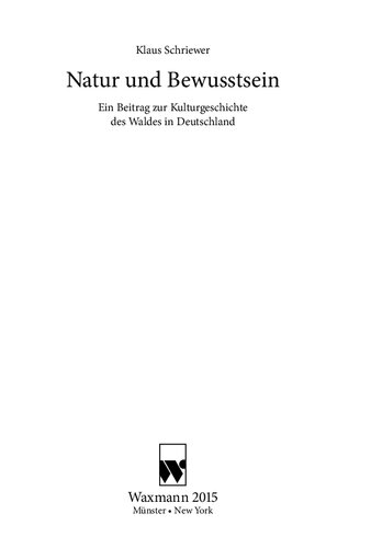 Natur und Bewusstsein. Ein Beitrag zur Kulturgeschichte des Waldes in Deutschland