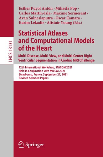 Statistical Atlases and Computational Models of the Heart. Multi-Disease, Multi-View, and Multi-Center Right Ventricular Segmentation in Cardiac MRI ... Vision, Pattern Recognition, and Graphics)